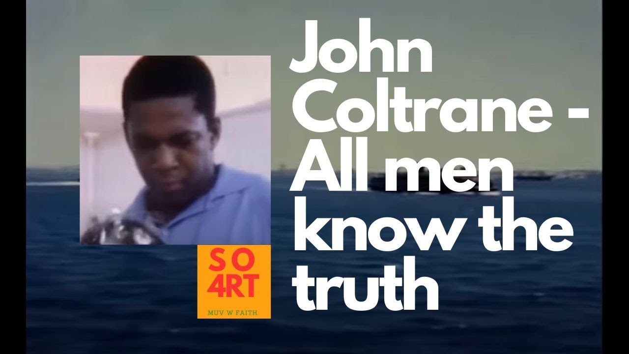 John Coltrane - All men know the truth