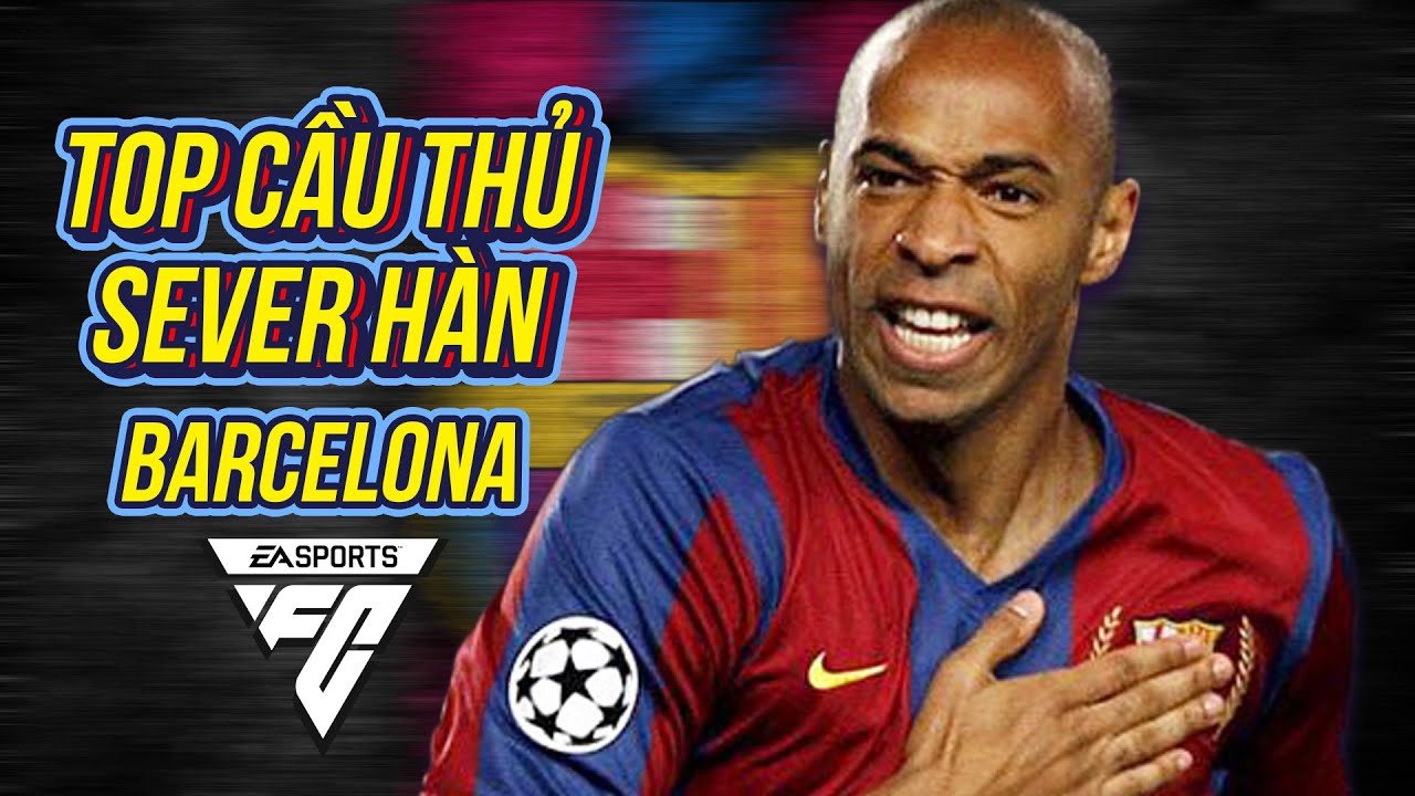 Top những cầu thủ Barcelona được sử dụng nhiều nhất Server Hàn