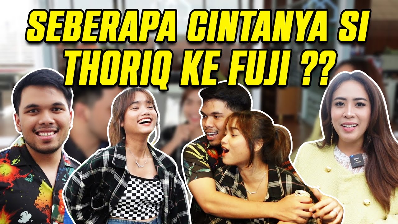 SEBERAPA CINTANYA SI THORIQ KE FUJI ??? GEMESSS BANGETT..