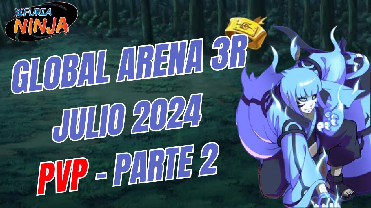 Furia Ninja | Unlimited Ninja: PVP 3R Global Arena | Julio 25/2024 | Parte 2 | Ninja World