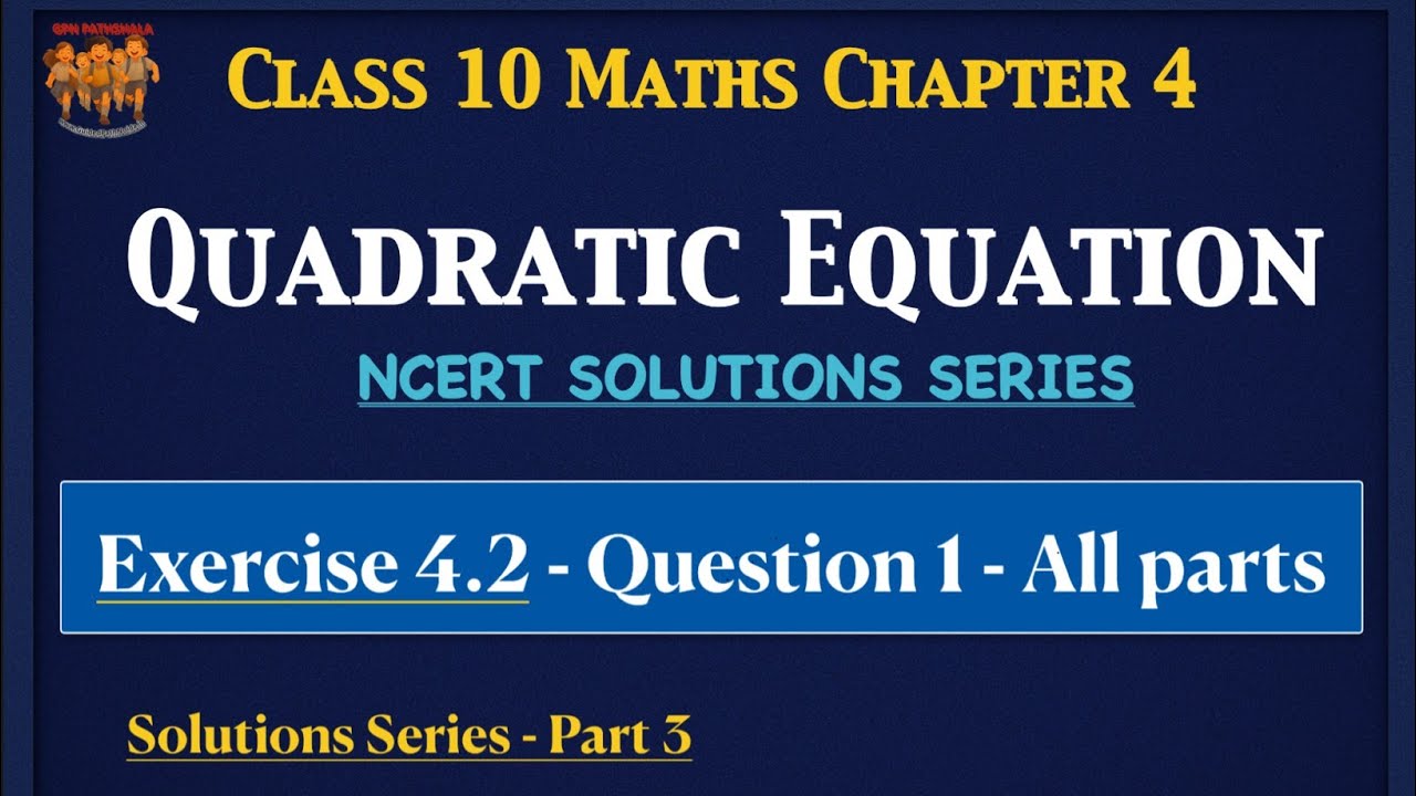 Class 10 Quadratic Equation Ex 4.2 Q1 All Parts | NCERT Solutions | Part 3 | GPNPathshala