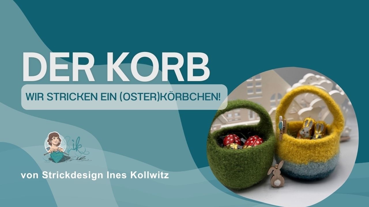 Wir stricken ein (Oster) Körbchen! 🐣✨