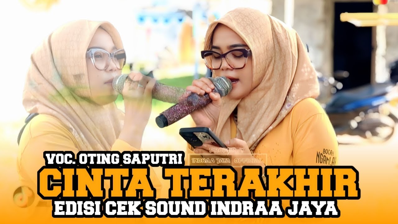 CINTA TERAKHIR - VOC. OTING SAPUTRI || EDISI CEK SOUND INDRAA JAYA