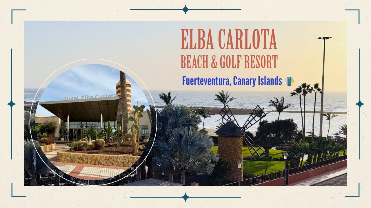 Fuerteventura in December? YES! Elba Carlota Beach & Golf Resort (4K60H) 🛬🌵🏝️