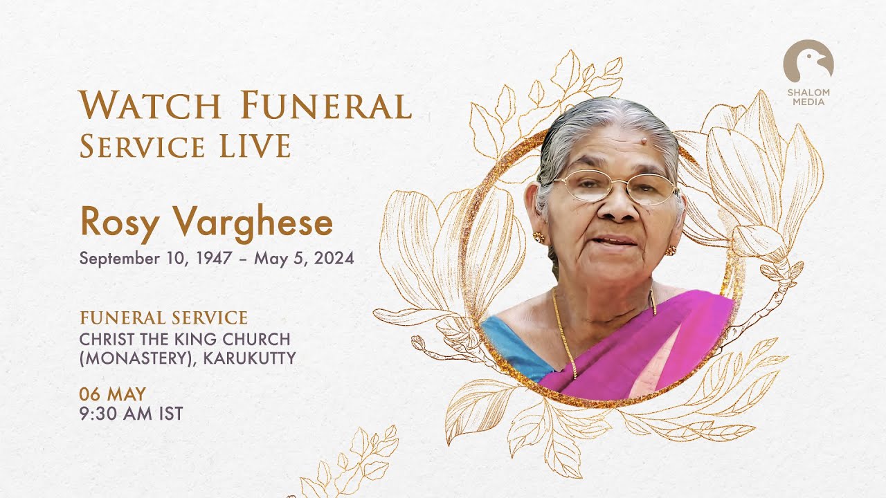 Funeral Service of Rosy Varghese | LIVE from Christ The King Church(Monastry), Karukutty | May 6