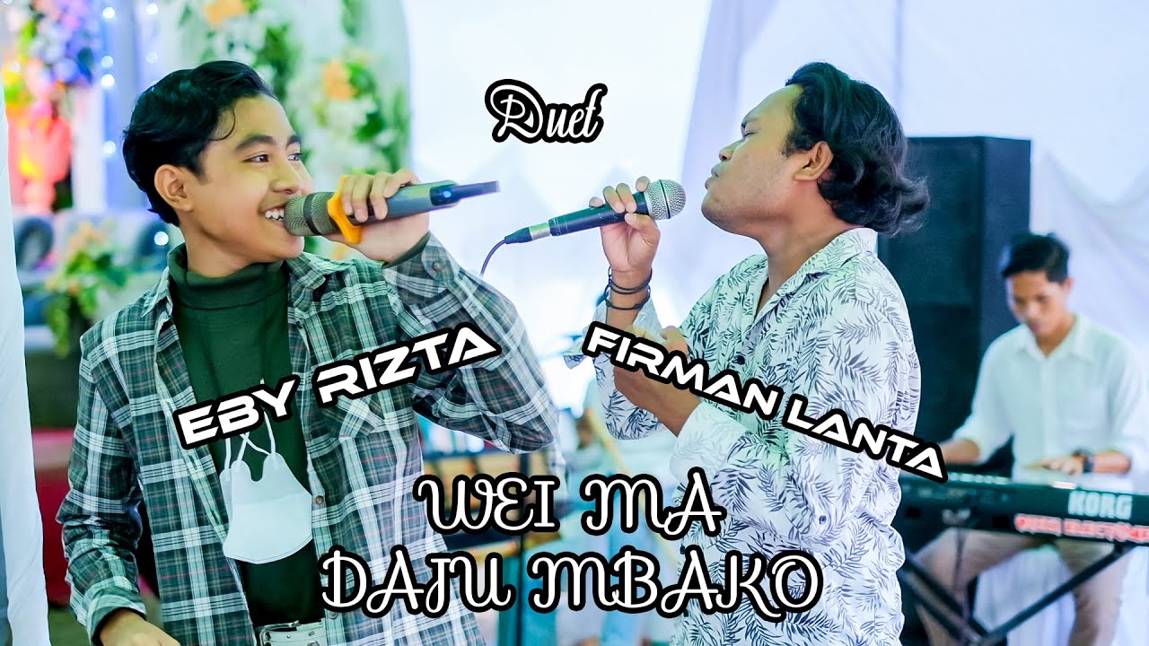 Wei Ma Daju Mbako - DUET Eby Rizta & Firman Lanta
