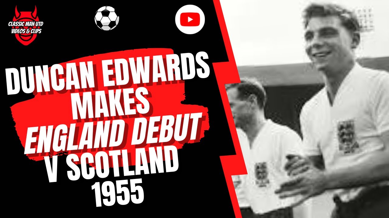 Duncan Edwards Makes England Debut v Scotland 1955