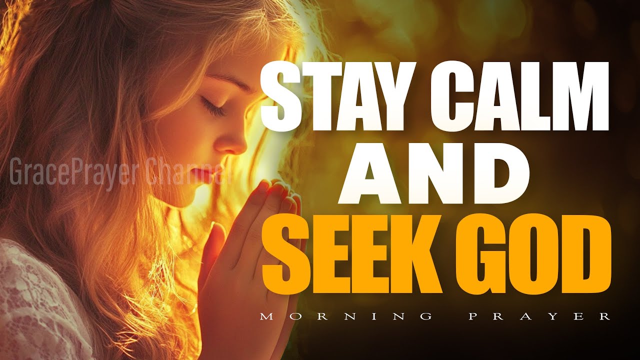 Seek God in Hopeless Times | Morning Prayer For Peace, Strength & Hope | Morning Prayer