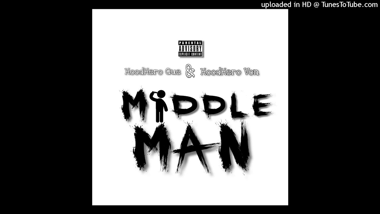 HoodHero Que & HoodHero Von - Middle Man (Official Audio)