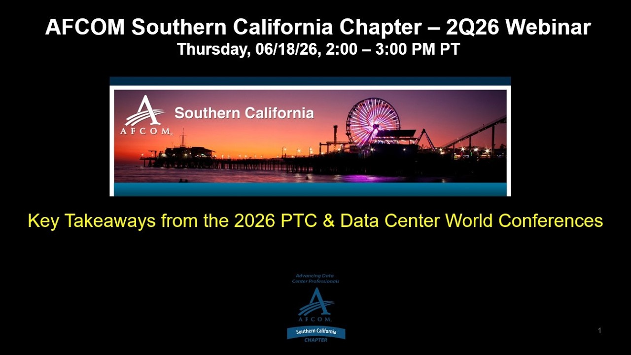 AFCOM Southern California Chapter 2Q26 Webinar: Key Takeaways from PTC '26  & Data Center World '26
