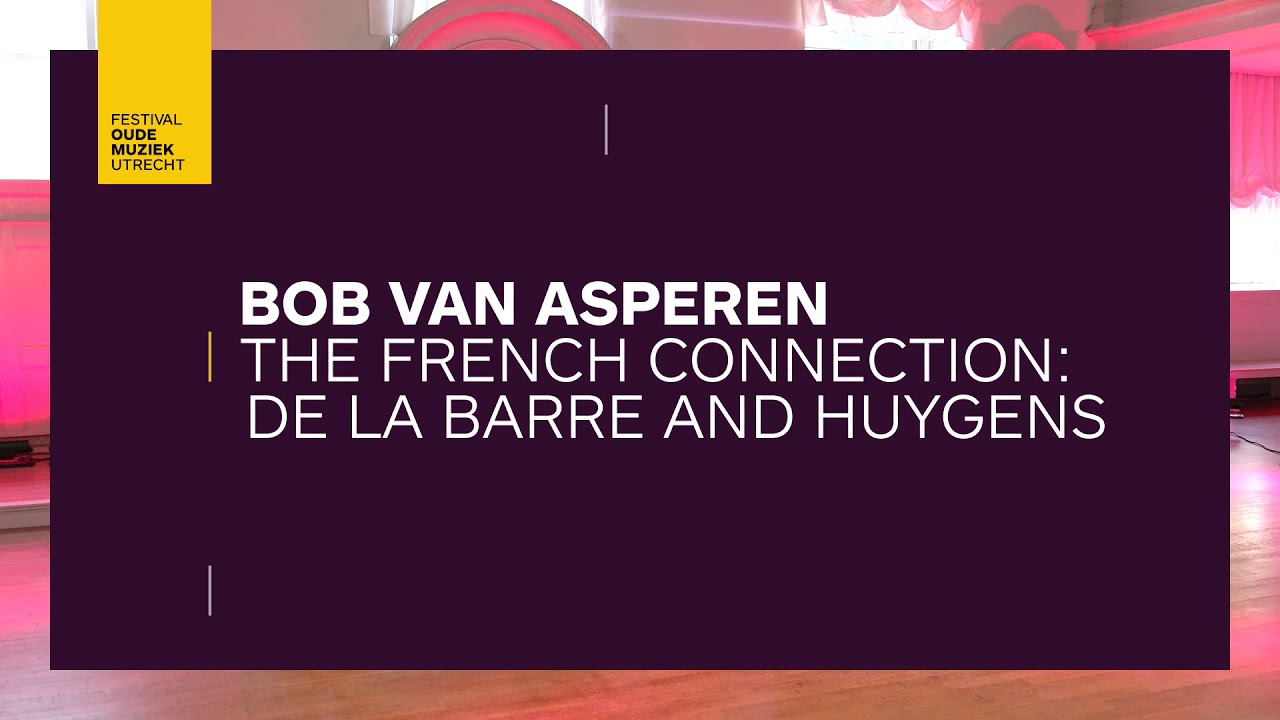 Bob van Asperen - The French connection: De la Barre and Huygens (trailer)