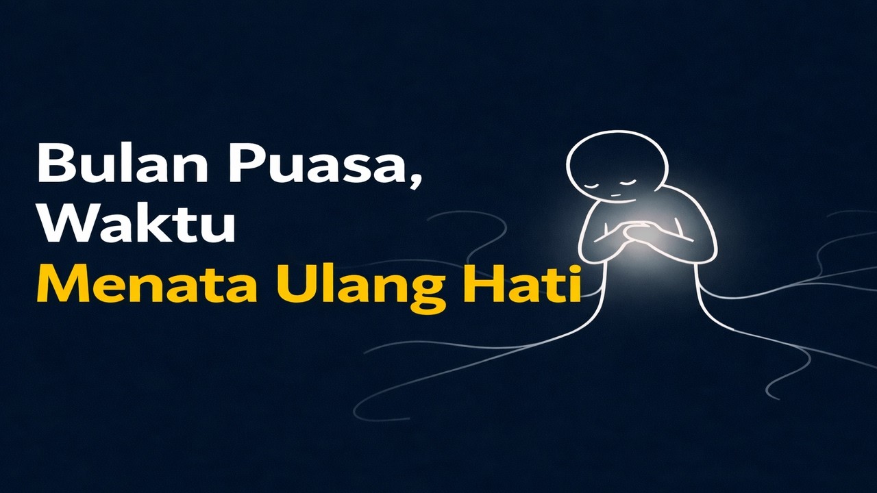 Bulan Puasa, Waktu Menata Ulang Hati