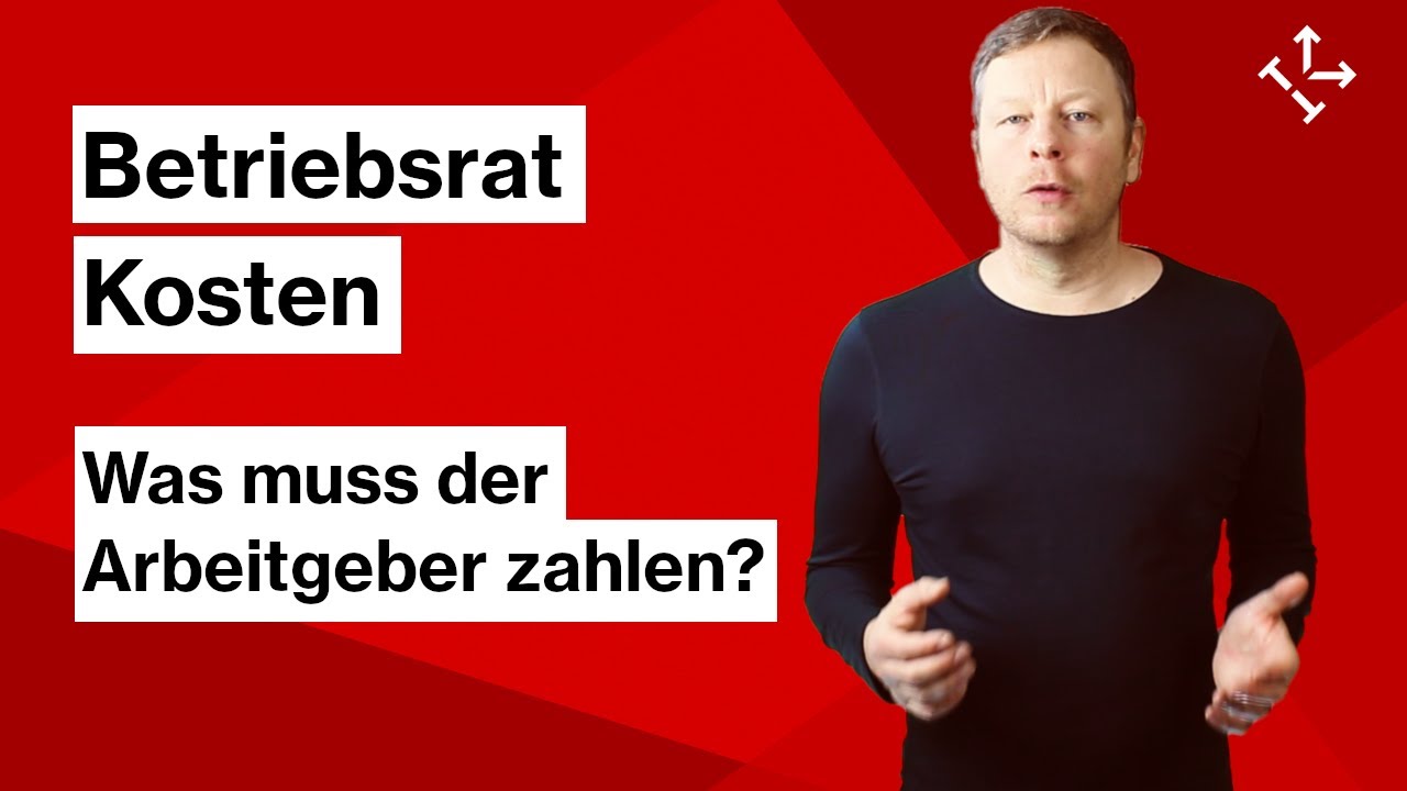 Kosten der Betriebsratsarbeit // Welche KOSTEN muss der Arbeitgeber für den BETRIEBSRAT übernehmen?