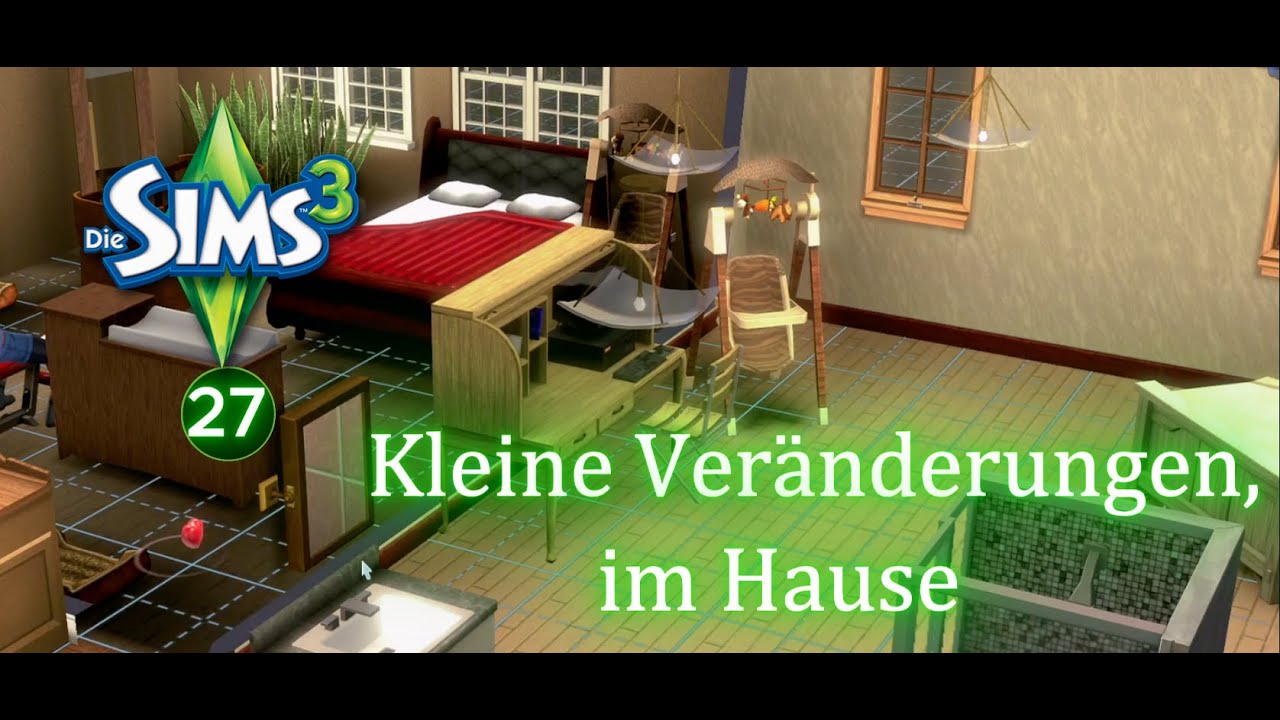 Die Sims 3 (Mit allen Addons) - Let's Play #27 Kleine Veränderungen im Hause