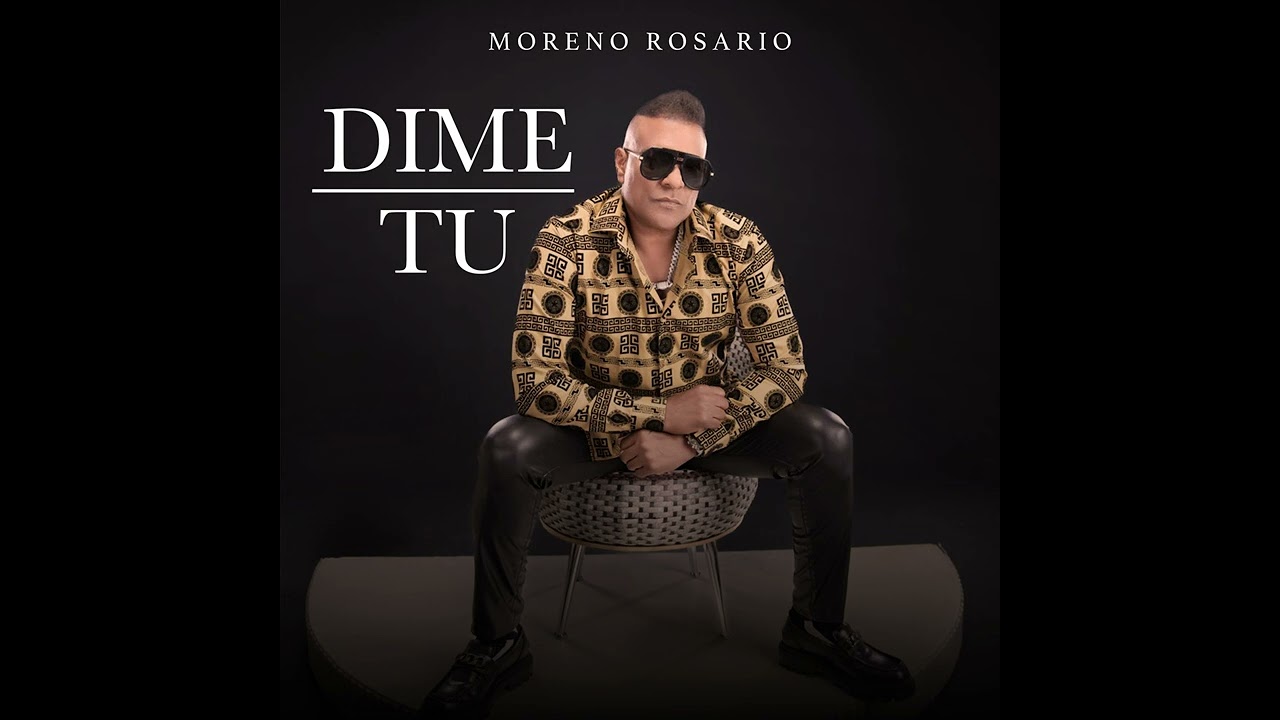 Dime Tú · Moreno Rosario