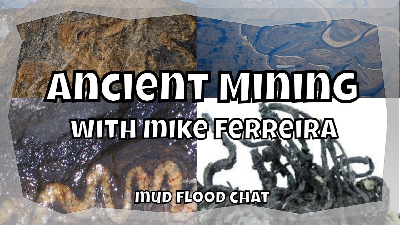Ancient Mining / Mud Flood Chat with Mike Ferreira