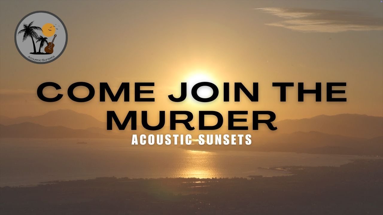 Come Join The Murder - Acoustic Sunsets (The White Buffalo & The Forest Rangers Cover)