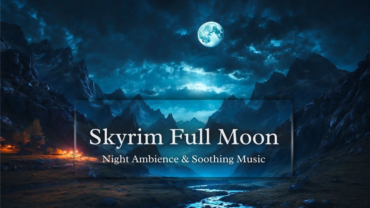 Skyrim Night Ambience | Full Moon | A Calm Night with Soothing Music