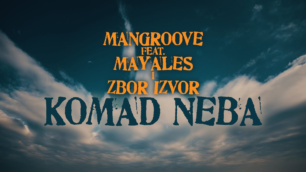 Mangroove feat. Mayales  i Zbor Izvor - Komad neba