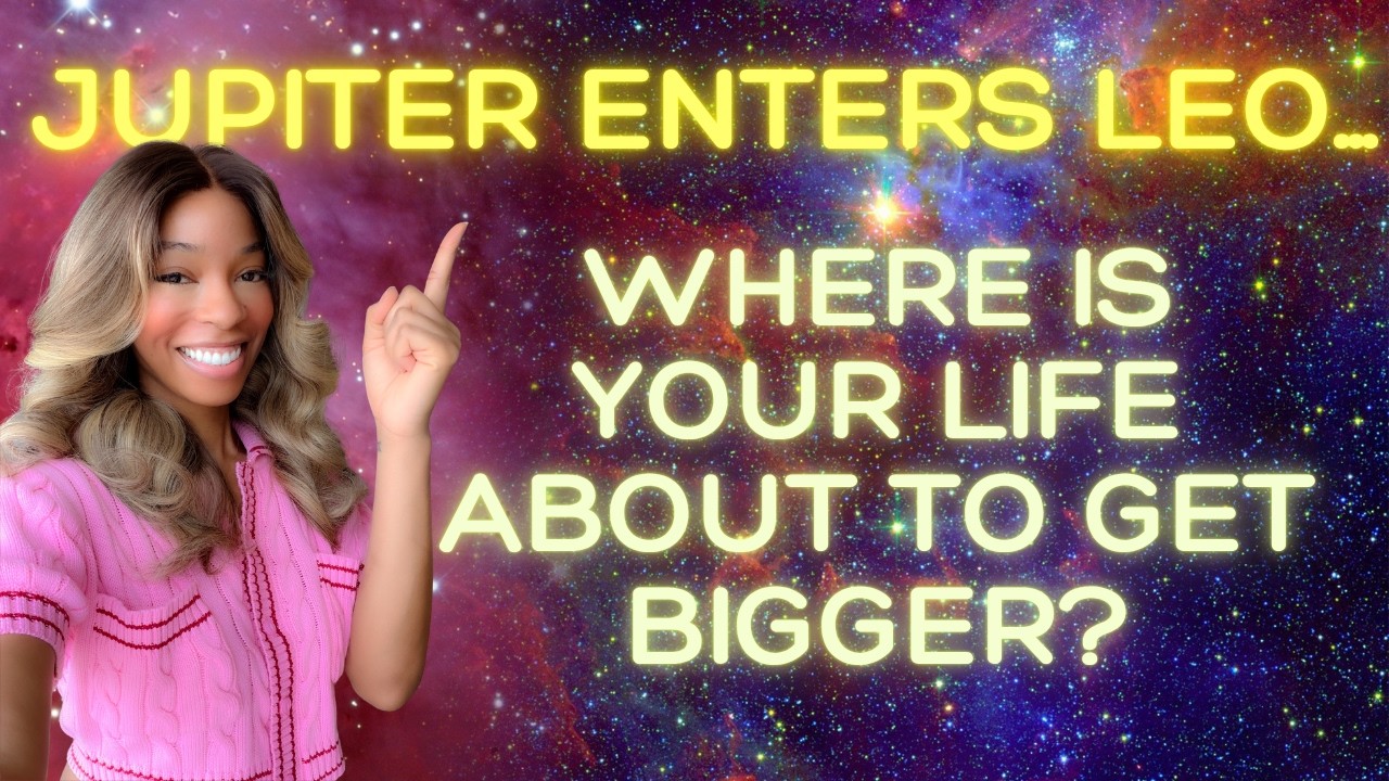 YOUR JUPITER IN LEO HOROSCOPE: Your Biggest Expansion in Over a Decade