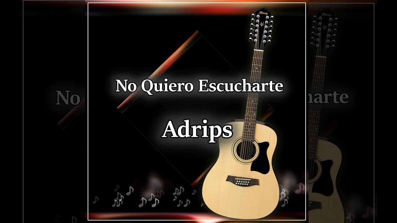 Adrips - No Quiero Escucharte