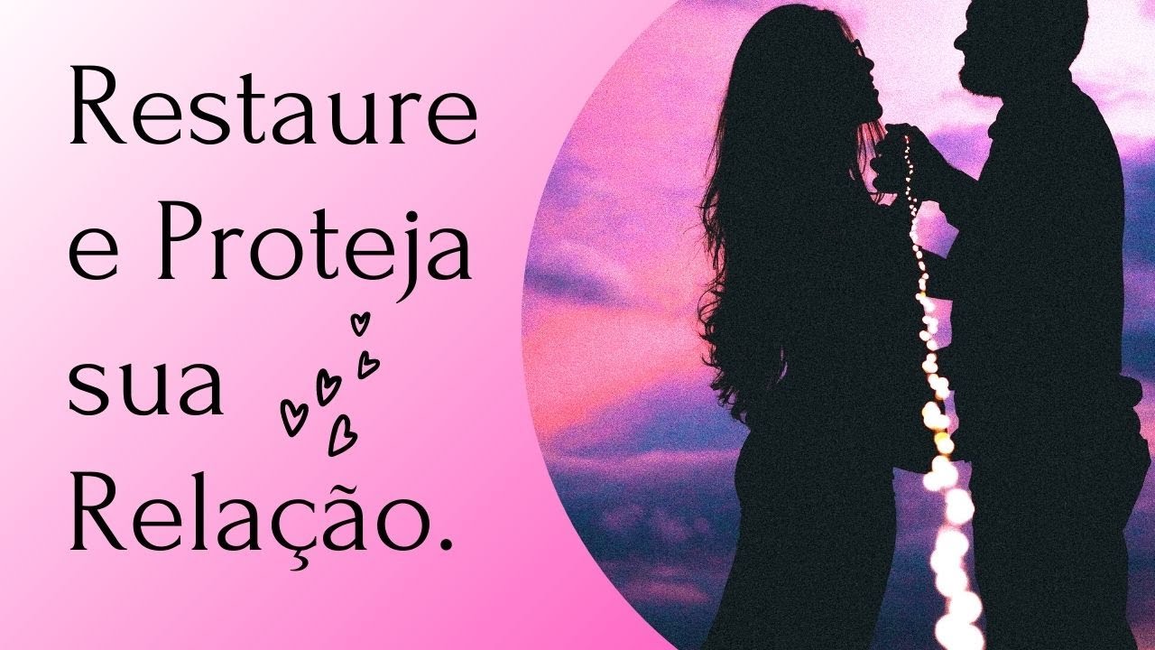 Mantra para Restaurar e Proteger Relacionamentos