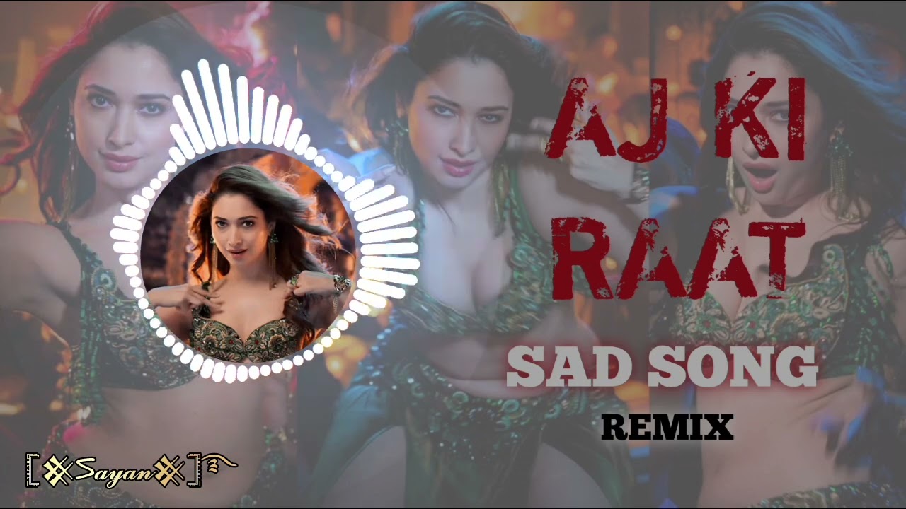 AJ KI RAAT || SAD SONG || REMIX || #music #song #viral #aisong #trending #tamannahbhatia 