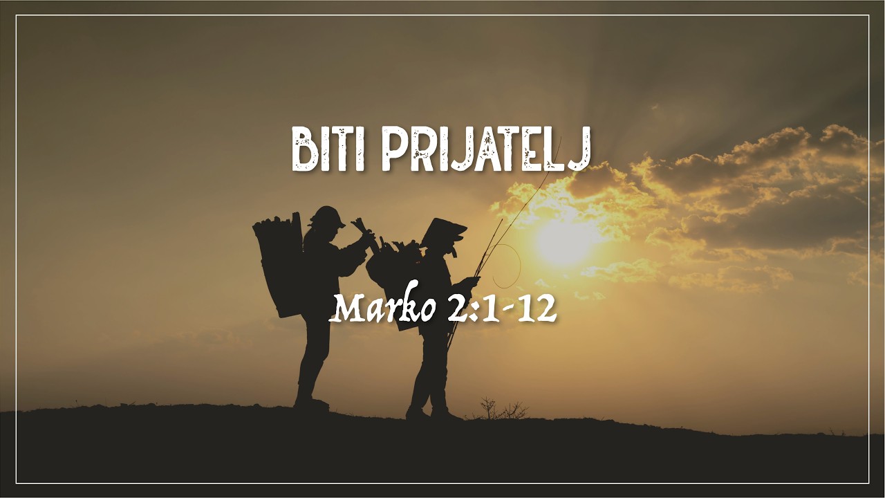 Biti prijatelj (Marko 2:1-12) - Hinko Zlopaša