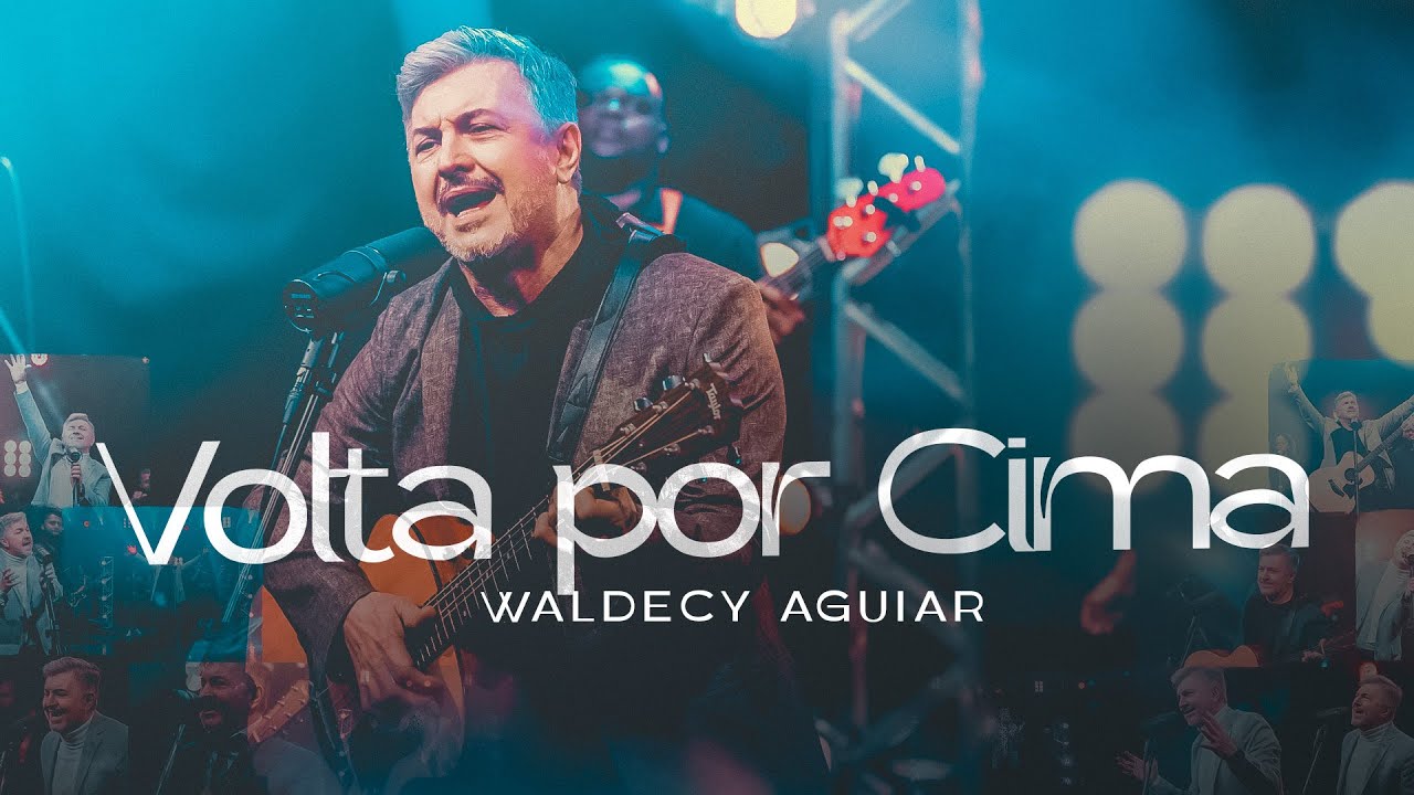 Waldecy Aguiar - Volta por cima [ CLIPE OFICIAL ]