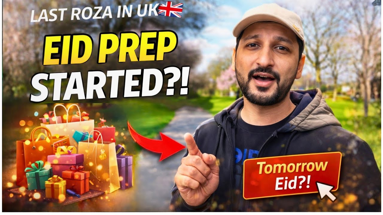 UK mein Eid ki Tayariyan last Roza Ramadan ruksat Ho Raha Hai Eid Mubarak 