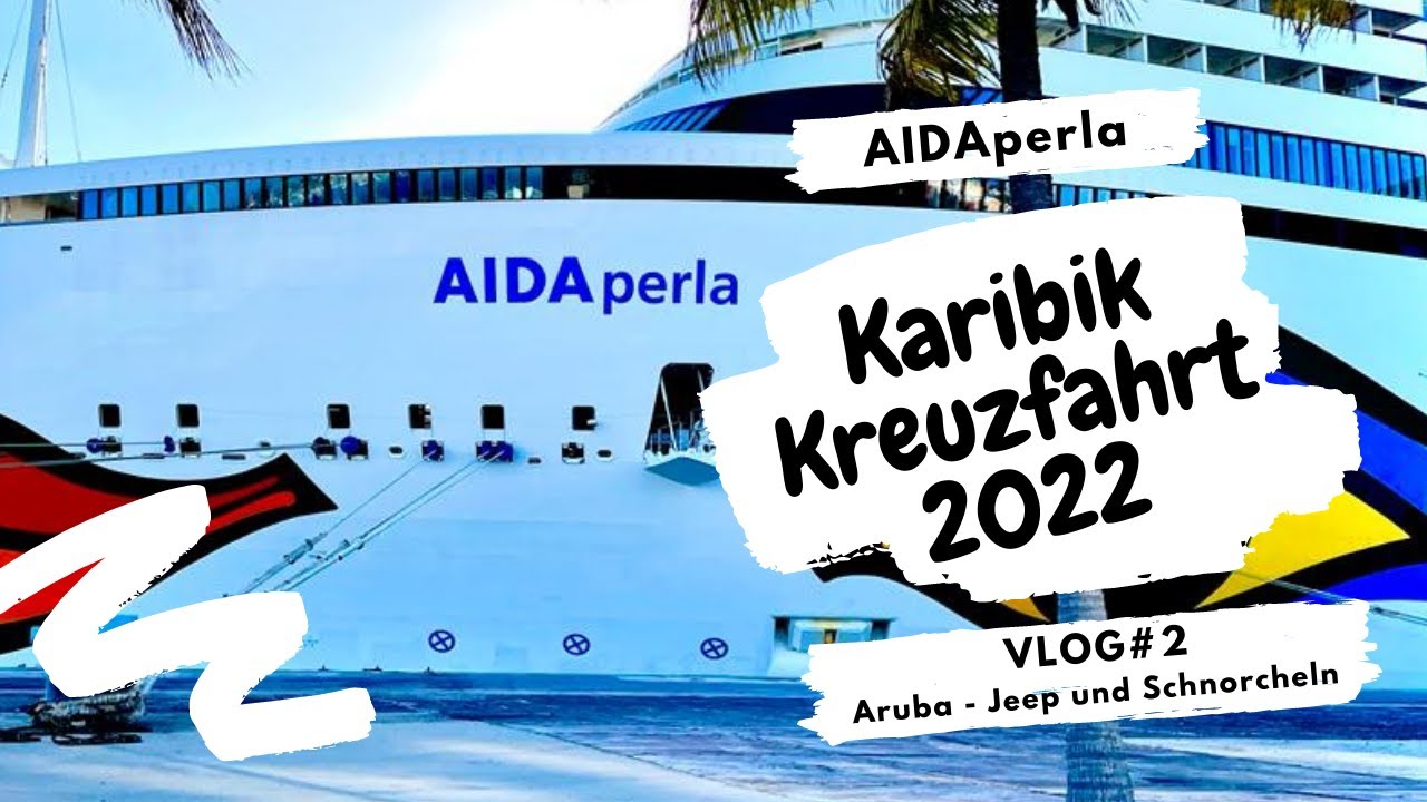 AIDA PERLA | Karibik Kreuzfahrt Winter 2022 | VLOG02 - Aruba mit Jeep und Schnorcheltour