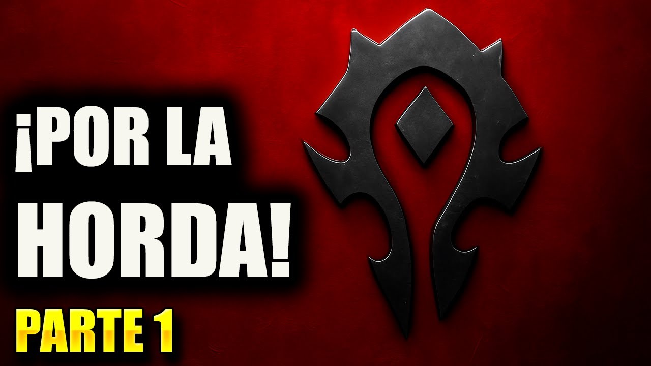 &iquest;C&Oacute;MO SE CRE&Oacute; LA HORDA? - Historia de la creaci&oacute;n de La Horda en World of Warcraft (PARTE 1)