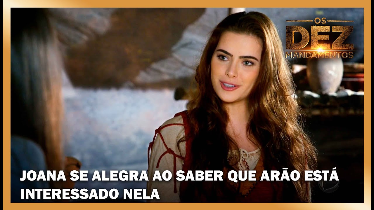 Joana se alegra ao saber que Arão está interessado nela | OS DEZ MANDAMENTOS