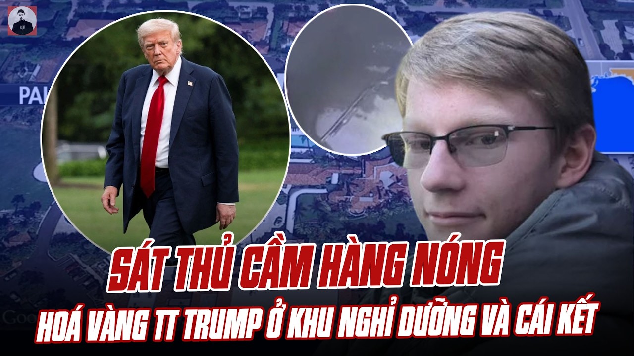 QUÁ GAY CẤN: SÁT THỦ CẦM HÀNG NÓNG ĐỊNH HOÁ VÀNG TT TRUMP Ở KHU NGHỈ DƯỠNG VÀ CÁI KẾT
