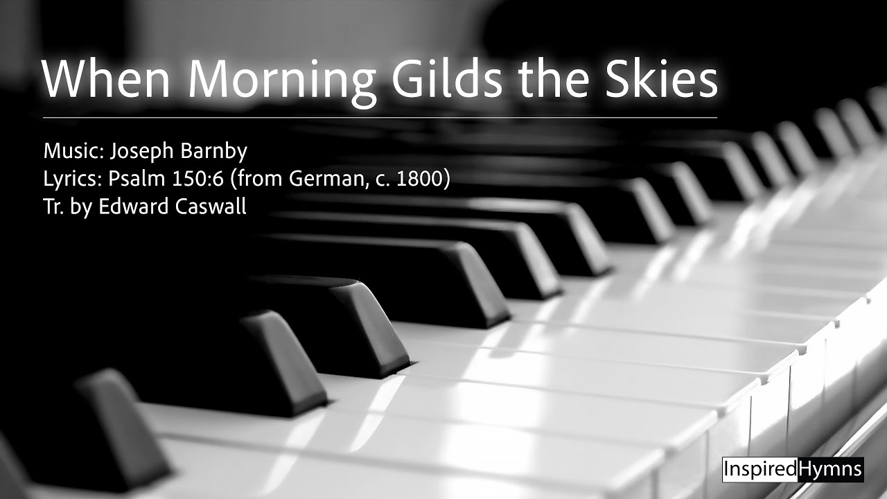 When Morning Gilds the Skies | InspiredHymns