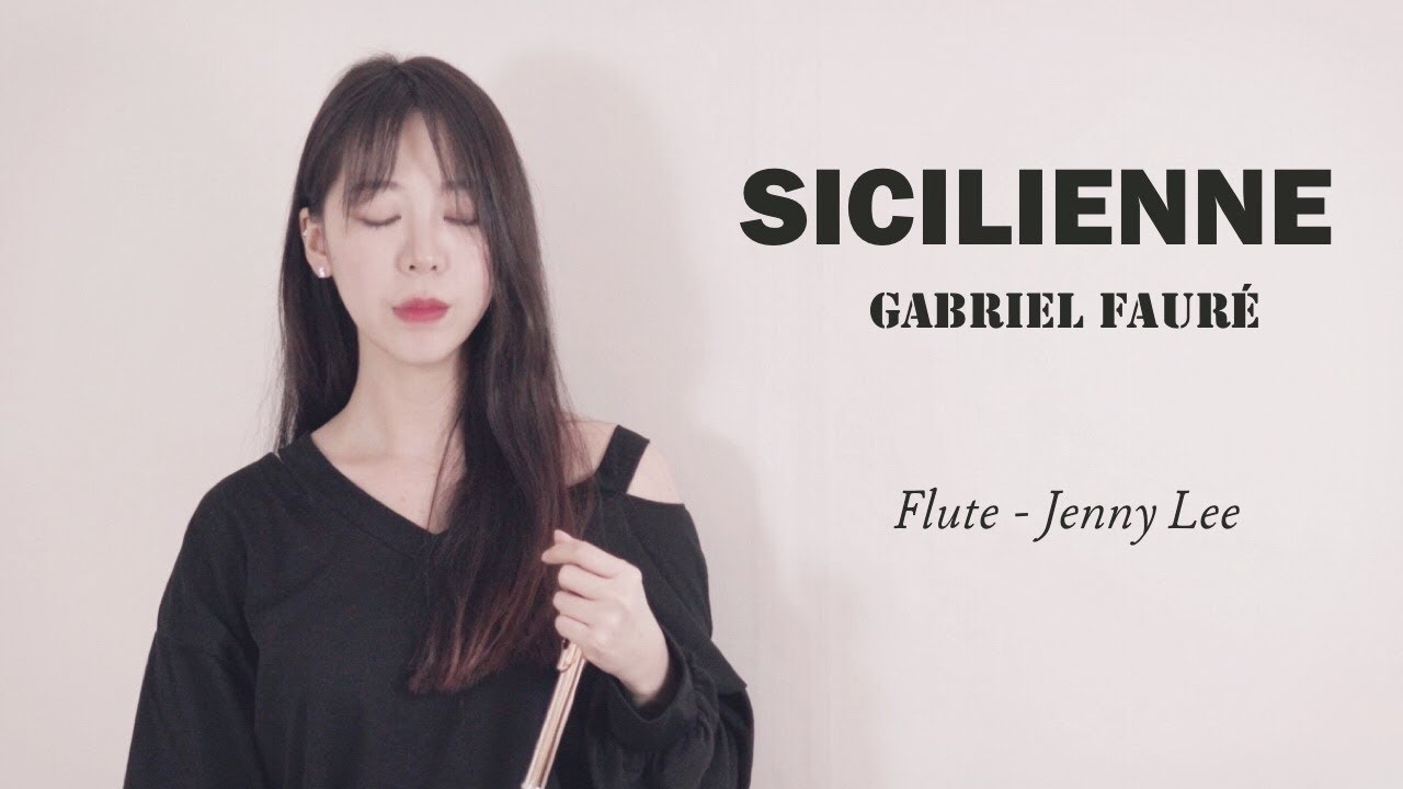 Sicilienne, for flute & piano, Op. 78 - Gabriel Fauré  (Jenny Lee)