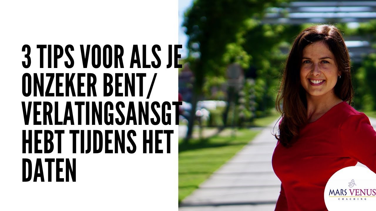 3 tips als je onzeker bent/ verlatingsangst hebt tijdens het daten