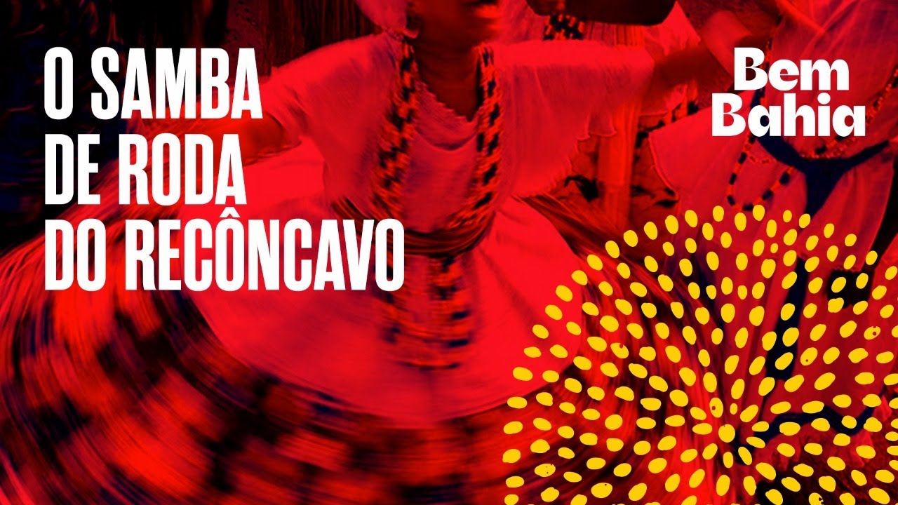 O SAMBA DE RODA DO RECÔNCAVO | BEM BAHIA