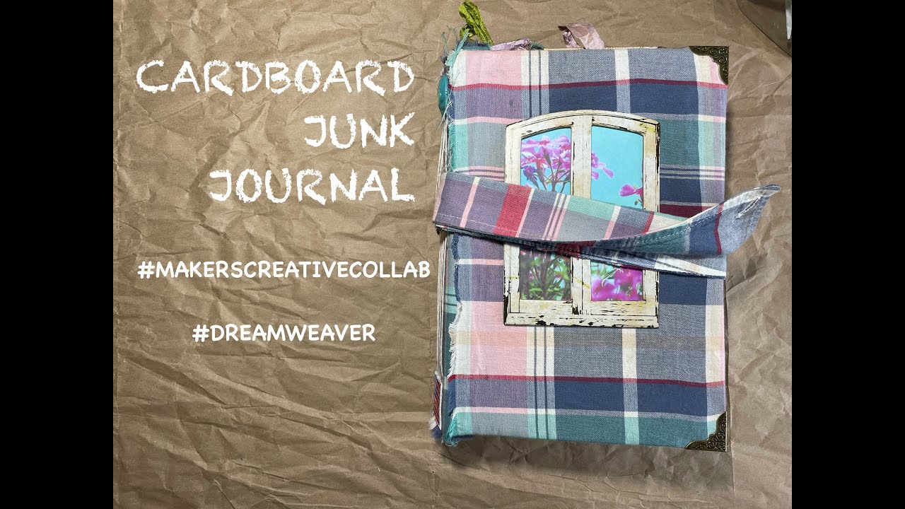 Cardboard Junk Journal! #makerscreativecollab #dreamweaver
