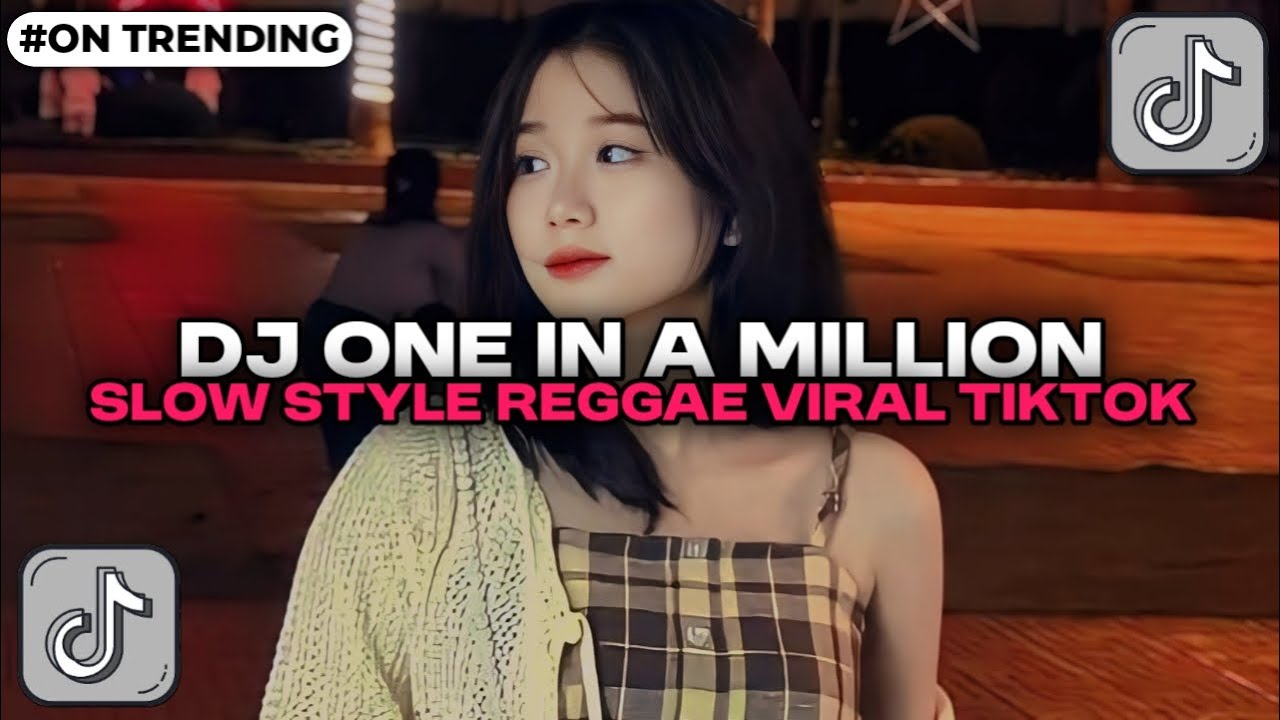 DJ ONE IN A MILLION SLOW STYLE REGGAE TREND NEW COCOK BUAT NYANTAI VIRAL TIKTOK TERBARU 2025 