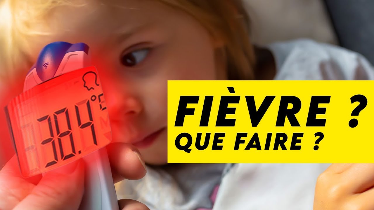 Fièvre chez un enfant / bébé, que faire ?