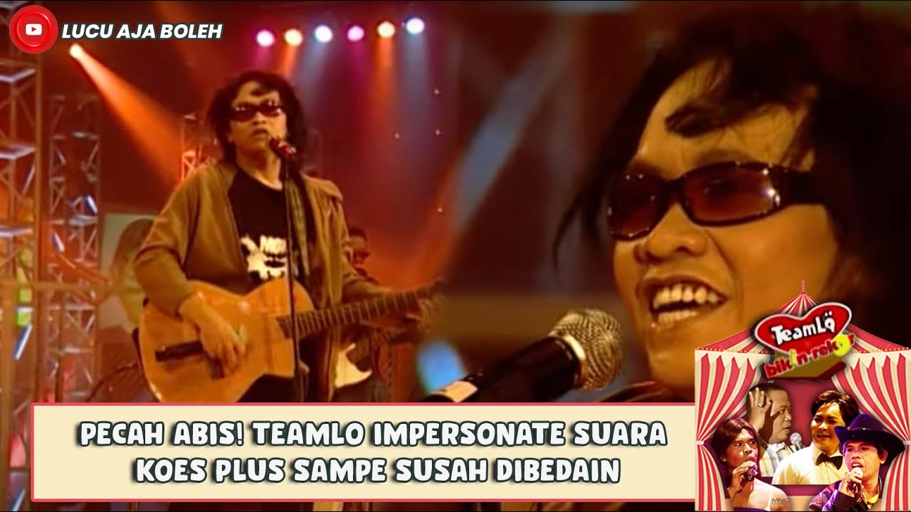 PECAH ABIS! TEAMLO IMPERSONATE SUARA KOES PLUS SAMPE SUSAH DIBEDAIN - TEAMLO BIKIN REKOR