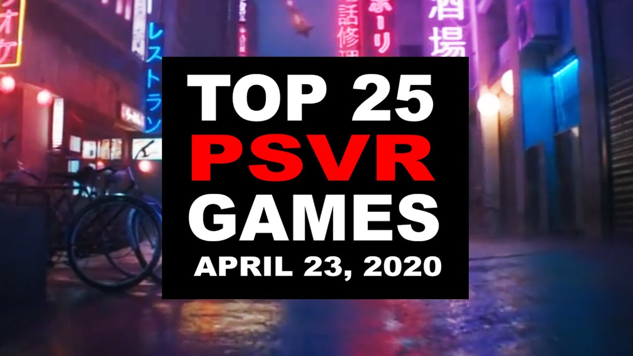 Top 25 PlayStation VR Games | April 23, 2020