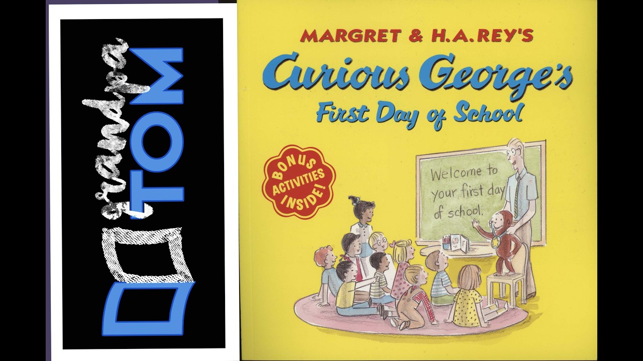 Curious George's First day at School BY H. Rey read by Grandpa Tom