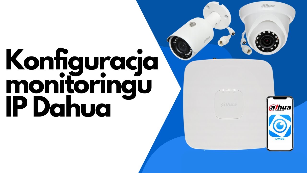 Dahua - uruchomienie i konfiguracja zestawu IP