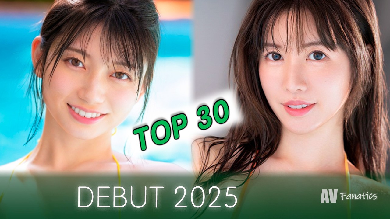 Debut 2025 [Top 30 Japanese Actresses]