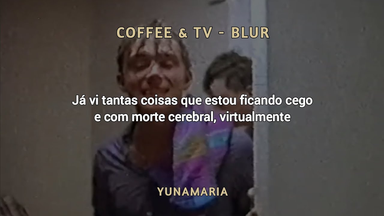 COFFEE & TV - @blur [TRADUÇÃO EM PORTUGUÊS BR] | YunaMaria