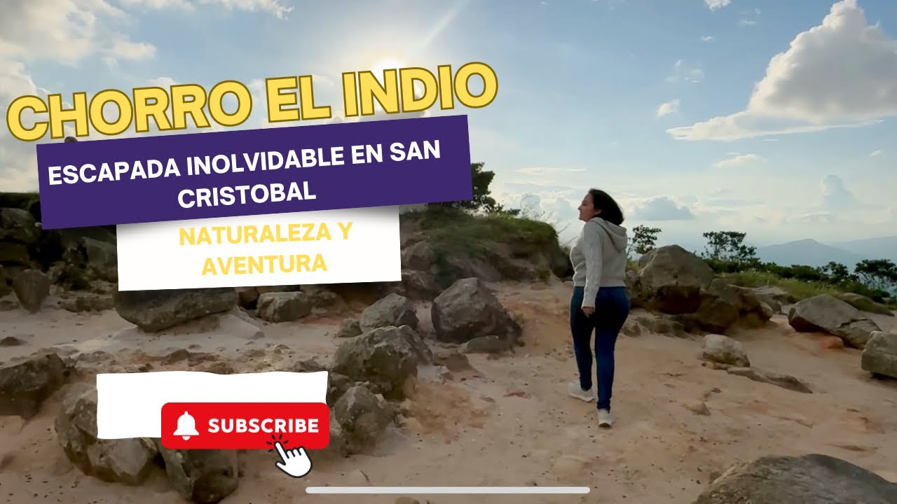 Chorro el indio: escapada inolvidable en San Cristóbal. Naturaleza y aventura