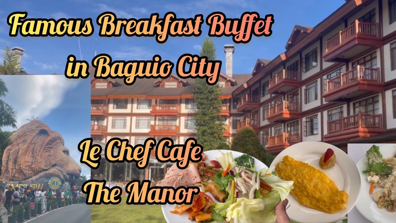 Famous Breakfast Buffet in Baguio City - Le Chef Cafe at The Manor Camp John Hay