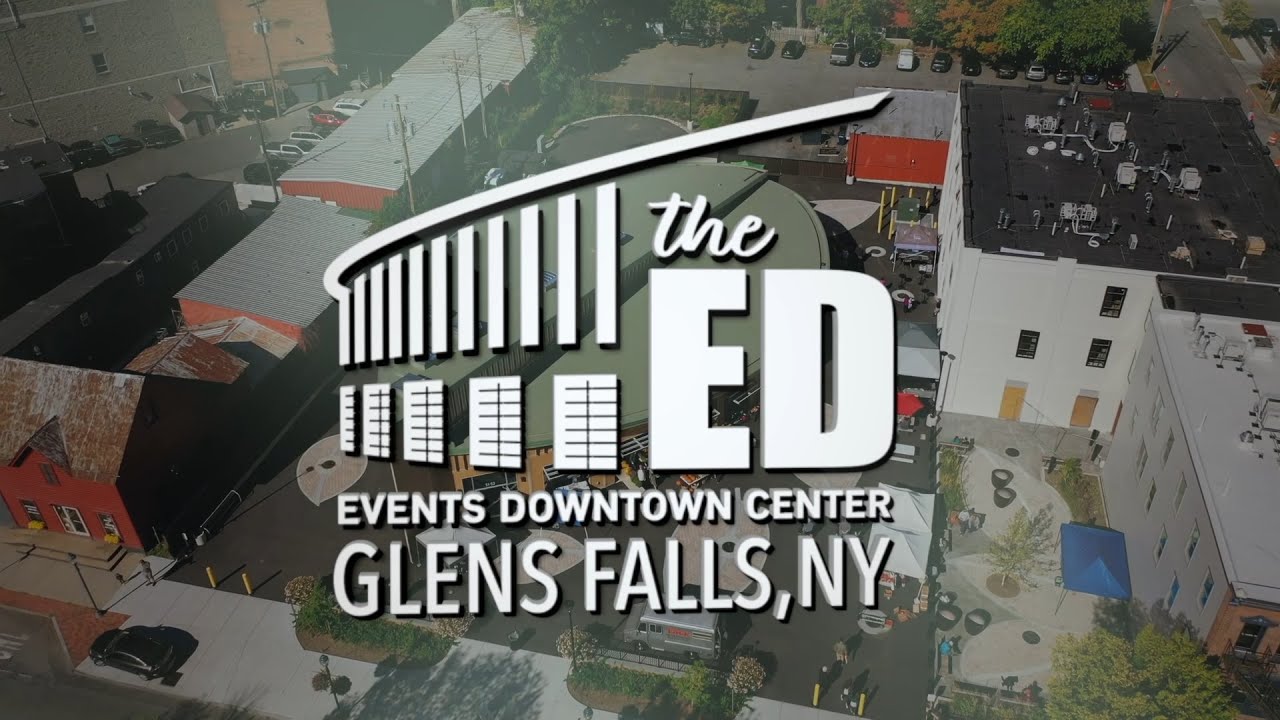 The ED - Events Downtown Center - Glens Falls, NY